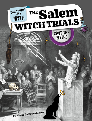 The Salem Witch Trials: Spot the Myths - Megan Cooley Peterson