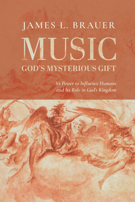 Music-God's Mysterious Gift - James L. Brauer
