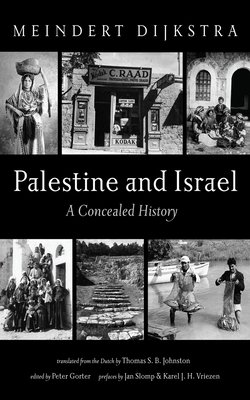 Palestine and Israel: A Concealed History - Meindert Dijkstra