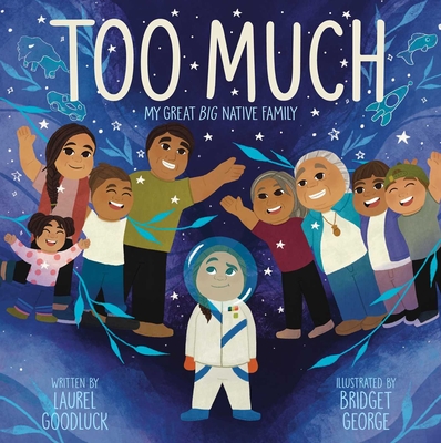 Too Much: My Great Big Native Family - Laurel Goodluck