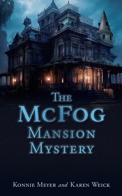 The McFog Mansion Mystery - Konnie Meyer