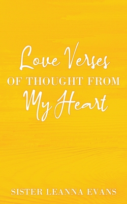 Love Verses of Thought from My Heart - Sister Leanna Evans