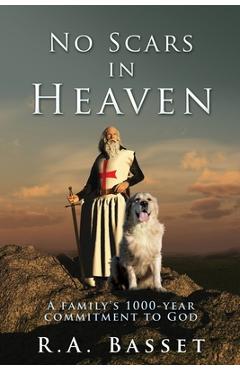 Coperta cărții 'No Scars in Heaven: A family's 1000-year commitment to God - R. A. Basset'