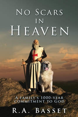Coperta cărții 'No Scars in Heaven: A family's 1000-year commitment to God - R. A. Basset'