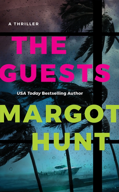 The Guests: A Thriller - Margot Hunt