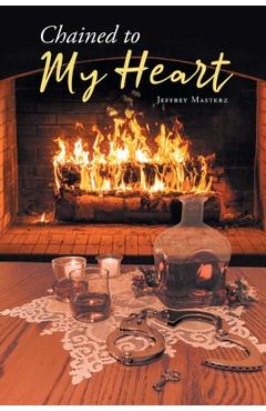 Coperta cărții 'Chained to My Heart - Jeffrey Masterz'