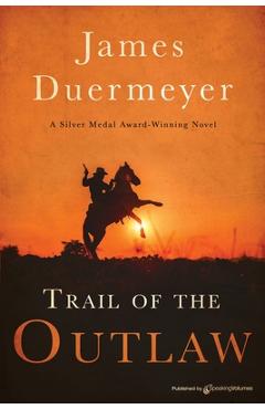 Coperta cărții 'Trail of the Outlaw - James Duermeyer'