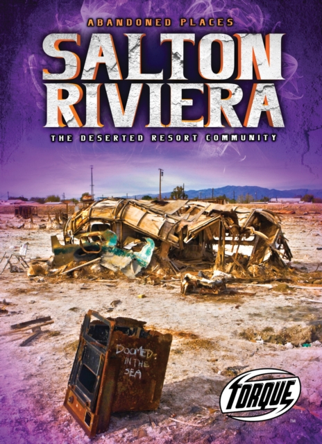 Salton Riviera: The Deserted Resort Community - Lisa Owings