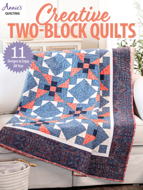 Creative Two-Block Quilts - Annie's