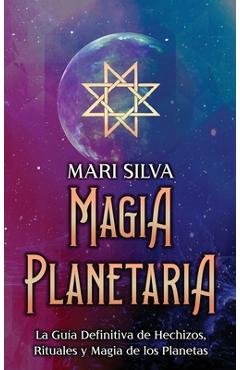 Coperta cărții 'Magia Planetaria: La guía definitiva de hechizos, rituales y magia de los planetas - Mari Silva'