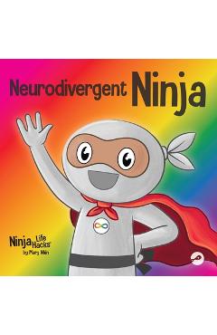 Poza produsului Neurodivergent Ninja: A Children's Book About the Gifts of Neurodiversity - Mary Nhin