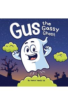 Poza produsului Gus the Gassy Ghost: A Funny Rhyming Halloween Story Picture Book for Kids and Adults About a Farting Ghost, Early Reader - Humor Heals Us