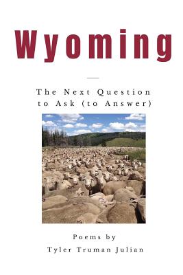 Wyoming: The Next Question to Ask (to Answer) - Tyler Truman Julian