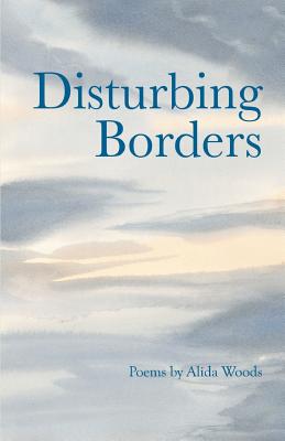 Disturbing Borders - Alida Woods