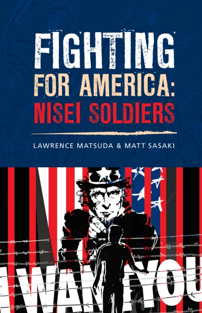 Fighting for America: Nisei Soldiers - Lawrence Matsuda