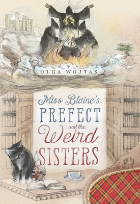 Coperta cărții 'Miss Blaine's Prefect and the Weird Sisters - Olga Wojtas'