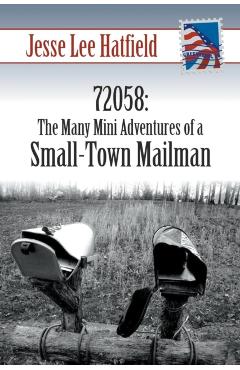 Coperta cărții '72058: The Many Mini Adventures of a Small-Town Mailman - Jesse Lee Hatfield'