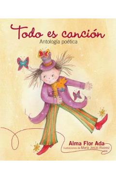 Coperta cărții 'Todo Es Cancion: Antologia Poetica - Alma Flor Ada'