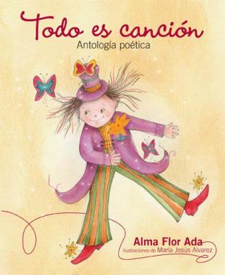 Todo Es Cancion: Antologia Poetica - Alma Flor Ada
