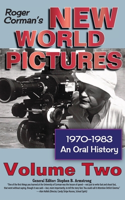 Roger Corman's New World Pictures, 1970-1983: An Oral History, Vol. 2 (hardback) - Stephen B. Armstrong