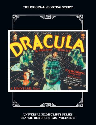 Dracula: The Original 1931 Shooting Script, Vol. 13: (Universal Filmscript Series) - Philip J. Riley