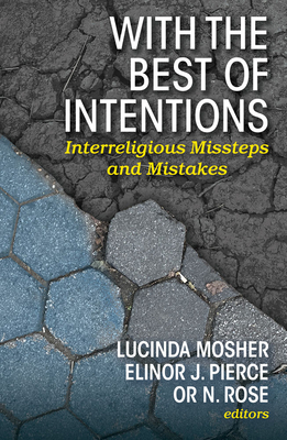 Coperta cărții 'With the Best of Intentions: Interreligious Missteps and Mistakes - Lucinda Mosher'