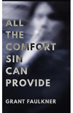 Poza produsului All the Comfort Sin Can Provide - Grant Faulkner