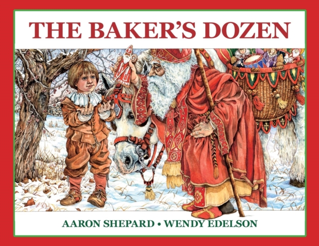 The Baker's Dozen: A Saint Nicholas Tale, with Bonus Cookie Recipe and Pattern for St. Nicholas Christmas Cookies (Special Edition) - Aaron Shepard