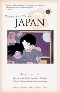 Travelers' Tales Japan: True Stories - Donald W. George