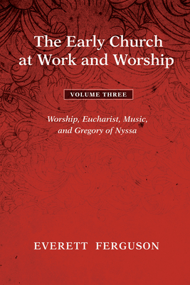 Coperta cărții 'The Early Church at Work and Worship - Volume 3 - Everett Ferguson'