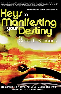 Keys to Manifesting Your Destiny - Craig L. Sanders