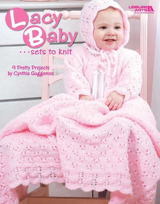 Lacy Baby Sets to Knit (Leisure Arts #4440) - Cynthia Guggemos