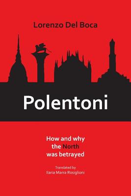 Coperta cărții 'Polentoni: How and Why the North Has Been Betrayed - Lorenzo Del Boca'