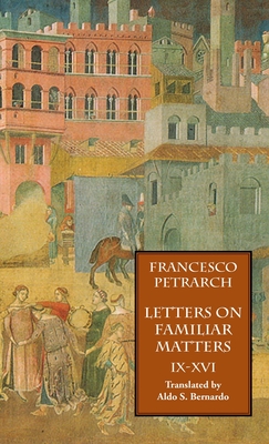 Letters on Familiar Matters (Rerum Familiarium Libri), Vol. 2, Books IX-XVI - Francesco Petrarch