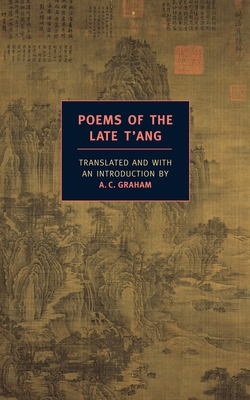 Poems of the Late t'Ang - A. C. Graham