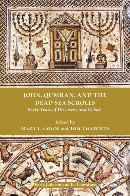 John, Qumran, and the Dead Sea Scrolls: Sixty Years of Discovery and Debate - Mary L. Coloe