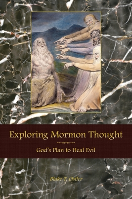 Coperta cărții 'Exploring Mormon Thought: God's Plan to Heal Evil - Blake T. Ostler'