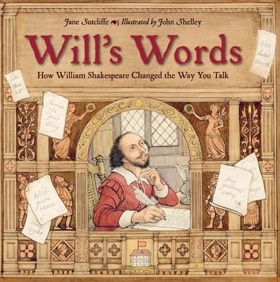 Will's Words: How William Shakespeare Changed the Way You Talk - Jane Sutcliffe