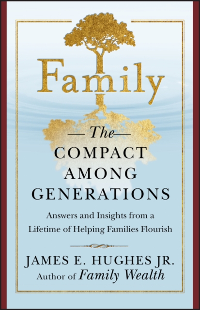 Family: The Compact Among Generations - James E. Hughes