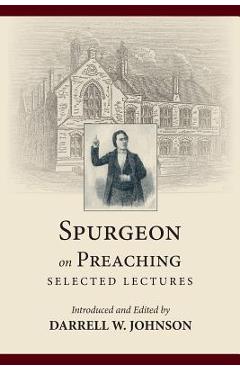 Coperta cărții 'Spurgeon on Preaching: Selected Lectures - Charles Haddon Spurgeon'
