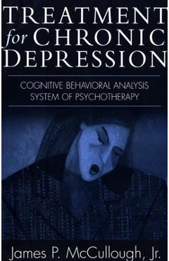 Coperta cărții 'Treatment for Chronic Depression: Cognitive Behavioral Analysis System of Psychotherapy (CBASP) - James P. Mccullough'