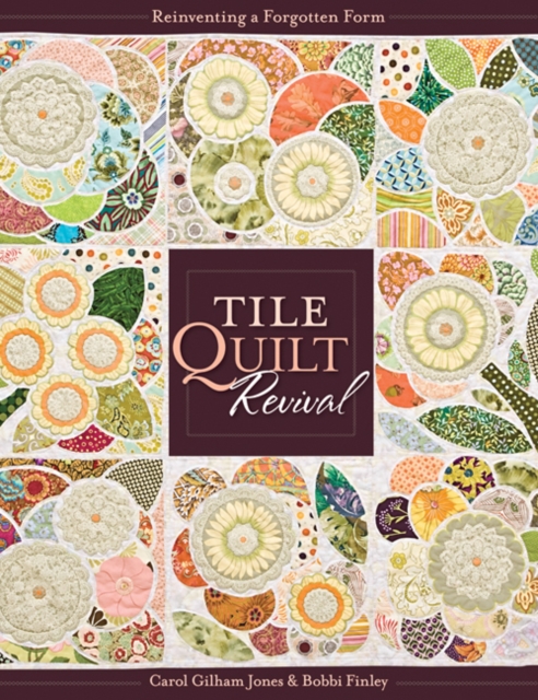 Tile Quilt Revival: Reinventing a Forgotten Form [With Pattern(s)]- Print-On-Demand Edition [With Pattern(s)] - Carol Gilham Jones