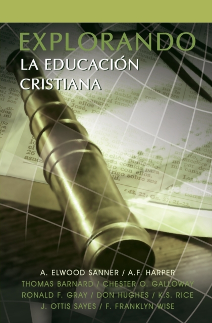 Explorando La Educacion Cristiana - A. Elwood Sanner