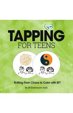Poza produsului Tapping for Teens: Shifting From Chaos to Calm with EFT - Stephen Weinstock