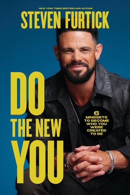 Do the New You: 6 Mindsets to Become Who You Were Created to Be - Steven Furtick