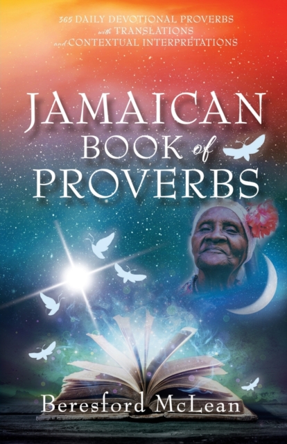 Jamaican Book of Proverbs: 365 Daily Devotional Proverbs with Translations and Contextual Interpretations - Beresford Mclean