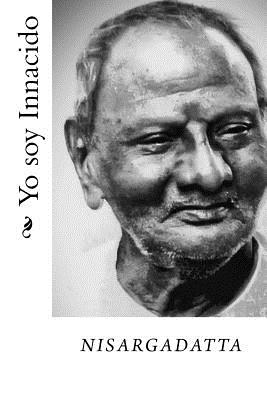 Yo soy Innacido - Nisargadatta Maharaj