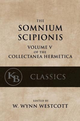 Somnium Scipionis: with the Golden Verses and Symbols of Pythagoras - W. Wynn Westcott