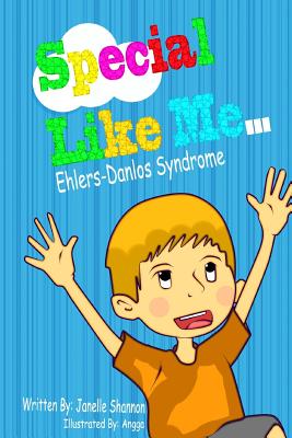 Special Like Me...: Ehlers-Danlos Syndrome - Janelle L. Shannon Lcsw