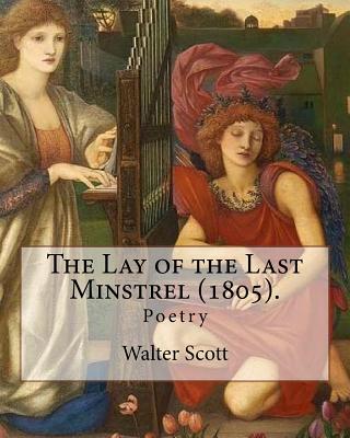 The Lay of the Last Minstrel (1805). By: Walter Scott: Poetry - Walter Scott